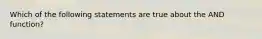 Which of the following statements are true about the AND function?