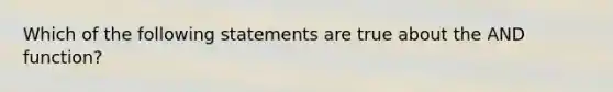 Which of the following statements are true about the AND function?