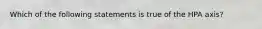 Which of the following statements is true of the HPA axis?