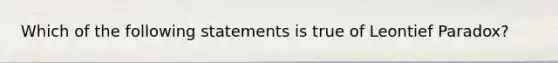 Which of the following statements is true of Leontief Paradox?