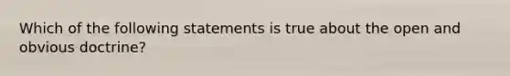 Which of the following statements is true about the open and obvious doctrine?