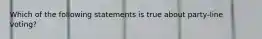 Which of the following statements is true about party-line voting?