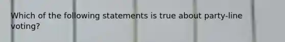 Which of the following statements is true about party-line voting?