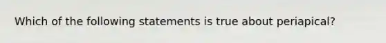 Which of the following statements is true about periapical?