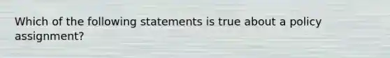 Which of the following statements is true about a policy assignment?