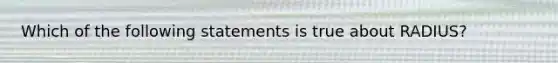 Which of the following statements is true about RADIUS?