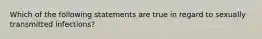 Which of the following statements are true in regard to sexually transmitted infections?