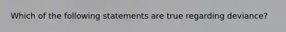 Which of the following statements are true regarding deviance?