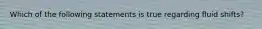 Which of the following statements is true regarding fluid shifts?