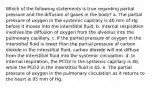 Which of the following statements is true regarding partial pressure and the diffusion of gases in the body? a. The partial pressure of oxygen in the systemic capillary is 40 mm of Hg before it moves into the interstitial fluid. b. Internal respiration involves the diffusion of oxygen from the alveolus into the pulmonary capillary. c. If the partial pressure of oxygen in the interstitial fluid is lower than the partial pressure of carbon dioxide in the interstitial fluid, carbon dioxide will not diffuse from the interstitial fluid into the systemic circulation. d. In internal respiration, the PCO2 in the systemic capillary is 40, while the PCO2 in the interstitial fluid is 45. e. The partial pressure of oxygen in the pulmonary circulation as it returns to the heart is 95 mm of Hg.