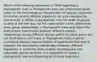 Which of the following statements is TRUE regarding a phylogenetic tree? a. Phylogenetic trees are constructed based solely on the morphological characteristics of species; sequence similarities among different organisms are only evaluated by taxonomists. b. Within a phylogenetic tree, the order of groups located at the tree tips, not the nodes within a tree, determines sister group relationships. c. Phylogenetic trees only depict the evolutionary relationships between different classes; relationships among different species within the same genus are not illustrated in such trees. d. Phylogenetic trees could be considered physical representations of hypotheses that seek to establish the evolutionary relationships between different organisms. e. Given the sheer number of prokaryotic and eukaryotic species on Earth, it is impossible to create a phylogenetic tree encompassing all of these organisms.