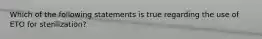 Which of the following statements is true regarding the use of ETO for sterilization?