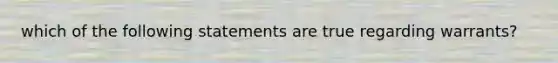 which of the following statements are true regarding warrants?