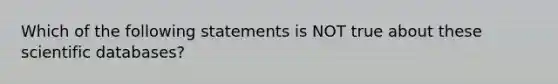 Which of the following statements is NOT true about these scientific databases?