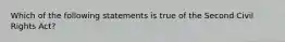 Which of the following statements is true of the Second Civil Rights Act?