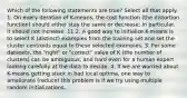 Which of the following statements are true? Select all that apply. 1. On every iteration of K-means, the cost function (the distortion function) should either stay the same or decrease; in particular, it should not increase. 11 2. A good way to initialize K-means is to select K (distinct) examples from the training set and set the cluster centroids equal to these selected examples. 3. For some datasets, the "right" or "correct" value of K (the number of clusters) can be ambiguous, and hard even for a human expert looking carefully at the data to decide. 4. If we are worried about K-means getting stuck in bad local optima, one way to ameliorate (reduce) this problem is if we try using multiple random initializations.