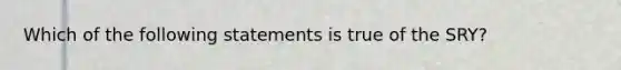 Which of the following statements is true of the SRY?