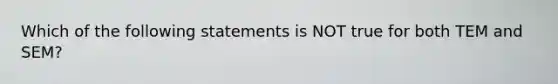 Which of the following statements is NOT true for both TEM and SEM?