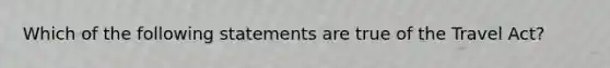 Which of the following statements are true of the Travel Act?