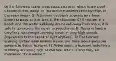 Of the following statements about tsunami, which is/are true? Choose all that apply. A) Tsunami are undetectable by ships in the open ocean. B) A tsunami suddenly appears as a huge breaking wave as it arrives at the shoreline. C) If you are at a beach and the water suddenly drains out away from shore, it is safe to go explore the newly exposed land. D) Tsunami have a very long wavelength, so they travel at very high speeds (equivalent to the speed of a jet airplane). E) The tsunami warning system uses seismic waves and deep-ocean pressure sensors to detect tsunami. F) At the coast, a tsunami looks like a suddenly occurring high or low tide, which is why they are misnamed "tidal waves."