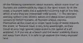 Of the following statements about tsunami, which is/are true? a) Tsunami are undetectable by ships in the open ocean. b) At the coast, a tsunami looks like a suddenly occurring high or low tide, which is why they are misnamed "tidal waves." c) The tsunami warning system uses seismic waves and deep-ocean pressure sensors to detect tsunami. d) Tsunami always express themselves at the coast as a single rapid surge of water towards the shore. e) Tsunami have a very long wavelength, so they travel at very high speeds (equivalent to the speed of a jet airplane). f) If you are at a beach and the water suddenly drains out away from shore, it is safe to go explore the newly exposed land.