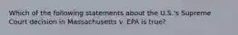 Which of the following statements about the U.S.'s Supreme Court decision in Massachusetts v. EPA is true?