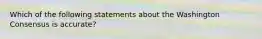 Which of the following statements about the Washington Consensus is accurate?