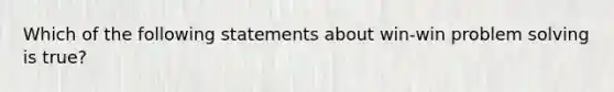 Which of the following statements about win-win problem solving is true?