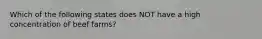 Which of the following states does NOT have a high concentration of beef farms?