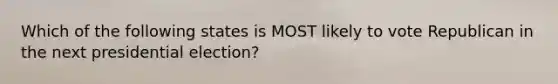 Which of the following states is MOST likely to vote Republican in the next presidential election?