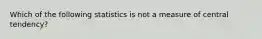 Which of the following statistics is not a measure of central tendency?