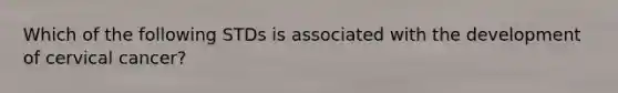Which of the following STDs is associated with the development of cervical cancer?