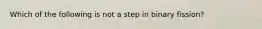 Which of the following is not a step in binary fission?