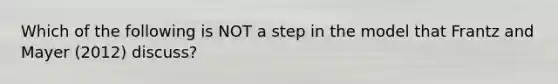 Which of the following is NOT a step in the model that Frantz and Mayer (2012) discuss?