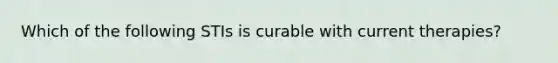 Which of the following STIs is curable with current therapies?