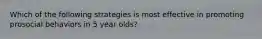 Which of the following strategies is most effective in promoting prosocial behaviors in 5 year olds?