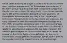 Which of the following strategies is most likely to be considered good payables management? A) Taking trade discounts only if the firm's annual return on short-term investments is less than the discount percentage. B) Paying invoices on the last possible day to still get the supplier's discount for early payment. C) Paying trade invoices on the day they arrive. Explanation References Paying invoices on the last day to get a discount (for early payment) is often the most advantageous strategy for a firm. If the annualized percentage cost of not taking advantage of the discount is less than the firm's short-term cost of funds, it would be advantageous to pay on the due date. However, the discount percentage is not an annualized rate, so it cannot be compared directly to the firm's annual return on short-term investments. Paying prior to the discount cut-off date or prior to the due date sacrifices interest income for no advantage.