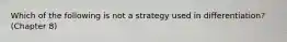 Which of the following is not a strategy used in differentiation? (Chapter 8)