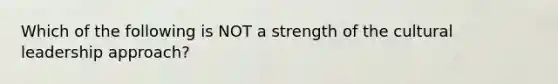 Which of the following is NOT a strength of the cultural leadership approach?