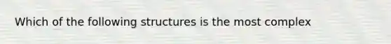 Which of the following structures is the most complex