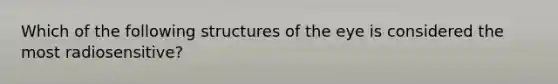 Which of the following structures of the eye is considered the most radiosensitive?