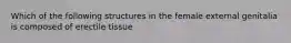 Which of the following structures in the female external genitalia is composed of erectile tissue