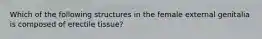 Which of the following structures in the female external genitalia is composed of erectile tissue?