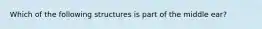 Which of the following structures is part of the middle ear?