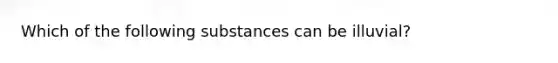 Which of the following substances can be illuvial?