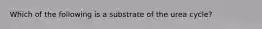 Which of the following is a substrate of the urea cycle?