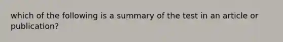 which of the following is a summary of the test in an article or publication?