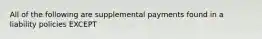 All of the following are supplemental payments found in a liability policies EXCEPT