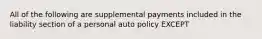 All of the following are supplemental payments included in the liability section of a personal auto policy EXCEPT