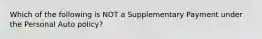 Which of the following is NOT a Supplementary Payment under the Personal Auto policy?